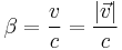 \beta = \frac{v}{c}=\frac{|\vec{v}|}{c}