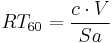 RT_{60} = \frac{c \cdot V}{Sa}