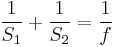 \frac{1}{S_1} + \frac{1}{S_2} = \frac{1}{f}  