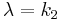 \lambda=k_2