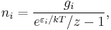 
n_i = \frac{g_i}{e^{\varepsilon_i/kT}/z-1},
