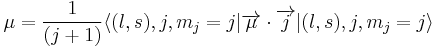 \mu = 
{1\over (j+1)}\langle(l,s),j,m_j=j|\overrightarrow{\mu}\cdot \overrightarrow{j}|(l,s),j,m_j=j\rangle