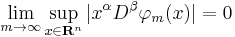  \lim_{m\to\infty}\sup_{x \in \mathbf{R}^n} | x^\alpha D^\beta \varphi_m(x)| = 0 