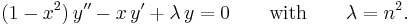 (1-x^2)\,y'' - x\,y' + {\lambda}\,y = 0\qquad \mathrm{with}\qquad\lambda = n^2.\,