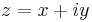 z = x + iy\ 