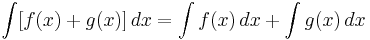 \int [f(x) + g(x)] \,dx = \int f(x) \,dx + \int g(x)\, dx