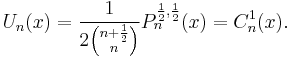 U_n(x)= \frac 1{2{n+\frac 1 2 \choose n}} P_n^{\frac 1 2,  \frac 1 2}(x)= C_n^1(x).