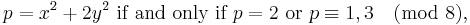 \!\,p=x^2+2y^2\mbox{ if and only if } p=2 \mbox{ or } p\equiv 1, 3 \pmod8,