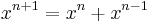 x^{n+1} = x^n + x^{n-1}\,