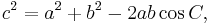 c^2=a^2+b^2-2ab\cos C, \, 