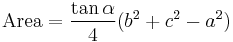 \mathrm{Area} =  \frac{\tan \alpha}{4}(b^{2}+c^{2}-a^{2})