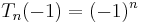 T_n(-1) = (-1)^n\,