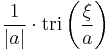 \displaystyle \frac{1}{|a|}\cdot \operatorname{tri} \left( \frac{\xi}{a} \right) 