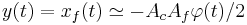 y(t)=x_f(t) \simeq - A_c A_f \varphi (t) / 2