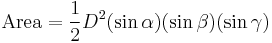 \mathrm{Area} =  \frac{1}{2}D^{2}(\sin  \alpha)(\sin  \beta)(\sin  \gamma)