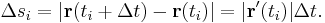 \Delta s_i = |\mathbf{r}(t_i+\Delta t)-\mathbf{r}(t_i)|=|\mathbf{r}'(t_i)|\Delta t.