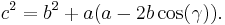 c^2 = b^2 + a(a - 2b\cos(\gamma)). \, 