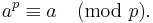 a^p\equiv a\pmod{p}.