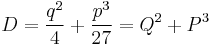 D = {q^2 \over 4} + {p^3 \over 27} = Q^2 + P^3