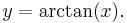 y=\arctan(x).