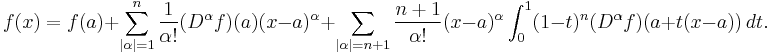 f(x)= f(a)+\sum_{|\alpha|=1}^n\frac{1}{\alpha!} (D^\alpha f) (a)(x-a)^\alpha+\sum_{|\alpha|=n+1}\frac{n+1}{\alpha!} 
(x-a)^\alpha \int_0^1 (1-t)^n (D^\alpha f)(a+t(x-a))\,dt.