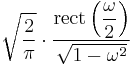 \displaystyle \sqrt{\frac{2}{\pi}} \cdot \frac{\operatorname{rect}\left( \displaystyle \frac{\omega}{2} \right)}{\sqrt{1 - \omega^2}} 