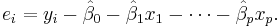 e_i=y_i - \hat\beta_0 - \hat\beta_1 x_1 - \cdots - \hat\beta_p x_p.