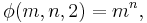 \phi(m, n, 2) = m^n,\,\!