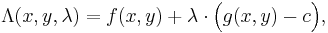  \Lambda(x,y,\lambda) = f(x,y) + \lambda \cdot \Big(g(x,y)-c\Big), 