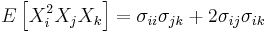 E\left[ X_i^2X_jX_k\right] = \sigma _{ii}\sigma _{jk}+2\sigma _{ij}\sigma _{ik}