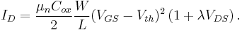 I_D = \frac{\mu_n C_{ox}}{2}\frac{W}{L}(V_{GS}-V_{th})^2 \left(1+\lambda V_{DS}\right).