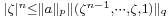 \scriptstyle |\zeta|^n\leq \|a\|_p \|(\zeta^{n-1},\cdots,\zeta, 1)\|_q 