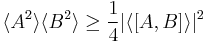 
\langle A^2 \rangle \langle B^2 \rangle\ge {1\over 4} |\langle [A,B]\rangle|^2
