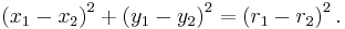 \left(x_1-x_2\right)^2+\left(y_1-y_2\right)^2=\left(r_1 - r_2\right)^2.\,