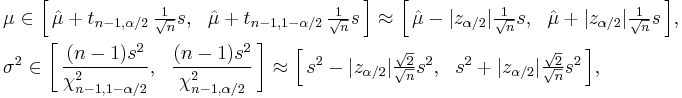 \begin{align}
    & \mu \in \Big[\, \hat\mu + t_{n-1,\alpha/2}\,  \tfrac{1}{\sqrt{n}}s,\ \ 
                      \hat\mu + t_{n-1,1-\alpha/2}\,\tfrac{1}{\sqrt{n}}s \,\Big] \approx
              \Big[\, \hat\mu - |z_{\alpha/2}|\tfrac{1}{\sqrt n}s,\ \ 
                      \hat\mu + |z_{\alpha/2}|\tfrac{1}{\sqrt n}s \,\Big], \\
    & \sigma^2 \in \bigg[\, \frac{(n-1)s^2}{\chi^2_{n-1,1-\alpha/2}},\ \ 
                            \frac{(n-1)s^2}{\chi^2_{n-1,\alpha/2}} \,\bigg] \approx
                   \Big[\, s^2 - |z_{\alpha/2}|\tfrac{\sqrt{2}}{\sqrt{n}}s^2,\ \ 
                           s^2 + |z_{\alpha/2}|\tfrac{\sqrt{2}}{\sqrt{n}}s^2 \,\Big],
  \end{align}