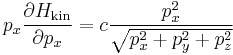 
p_{x} \frac{\partial H_{\mathrm{kin}}}{\partial p_{x}}  = c \frac{p_{x}^{2}}{\sqrt{p_{x}^{2} + p_{y}^{2} + p_{z}^{2}}}
