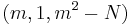 (m, 1, m^2 - N)