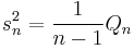 s^2_n=\frac{1}{n-1}Q_n