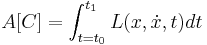  A[C]  = \int_{t=t_0}^{t_1} L(x, \dot x, t) dt \,