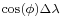 \scriptstyle{\cos(\phi)\Delta\lambda}\,\!