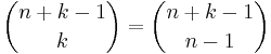 \binom{n + k - 1}{k} = \binom{n + k - 1}{n - 1}