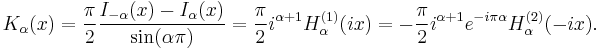 K_\alpha(x) = \frac{\pi}{2} \frac{I_{-\alpha} (x) - I_\alpha (x)}{\sin (\alpha \pi)} = \frac{\pi}{2} i^{\alpha+1} H_\alpha^{(1)}(ix) = -\frac{\pi}{2} i^{\alpha+1} e^{-i \pi \alpha} H_\alpha^{(2)}(-ix).