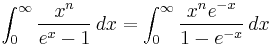 \int_{0}^{\infty}\frac{x^n}{e^x-1}\,dx = \int_{0}^{\infty}\frac{x^n e^{-x}}{1 - e^{-x}}\,dx