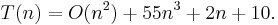 T(n)=O(n^2)+55n^3+2n+10.\ 