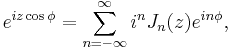 e^{iz \cos \phi} = \sum_{n=-\infty}^\infty i^n J_n(z) e^{in\phi},