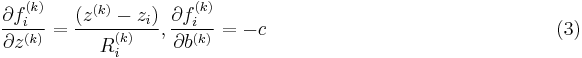 \frac{\partial f_i^{(k)}} {\partial z^{(k)}} = \frac {(z^{(k)} -z_i)} {R_i^{(k)} }, \frac{\partial f_i^{(k)}} {\partial b^{(k)}} = -c \qquad \qquad \qquad \qquad \qquad \qquad \qquad  \;\;\;(3)