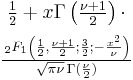 \begin{matrix}
     \frac{1}{2} + x \Gamma \left( \frac{\nu+1}{2} \right)  \cdot\\[0.5em]
     \frac{\,_2F_1 \left ( \frac{1}{2},\frac{\nu+1}{2};\frac{3}{2};
           -\frac{x^2}{\nu} \right)}
     {\sqrt{\pi\nu}\,\Gamma (\frac{\nu}{2})}
     \end{matrix}