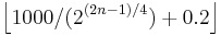 \left \lfloor 1000/(2^{(2n-1)/4})+0.2 \right \rfloor