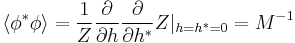  \langle\phi^* \phi\rangle = {1\over Z} {\partial \over \partial h} {\partial \over \partial h^*}Z |_{h=h^*=0} = M^{-1} 