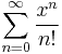 \sum_{n=0}^{\infty} \frac{x^n}{n!}